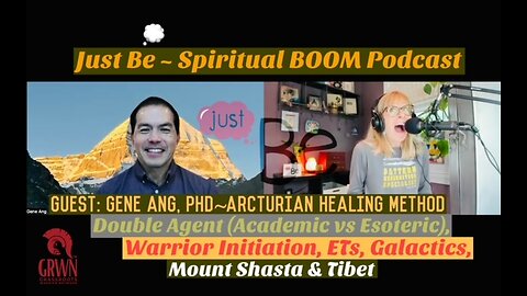 Just Be~SpirBOOM: Gene Ang PhD~Arcturian Healing Method: Double Agent/ETs/Galactics/Mt Shasta/Tibet