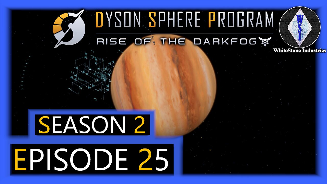 Dyson Sphere Program | Season 2 | Episode 25