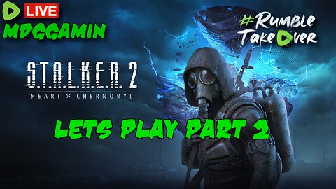 🔴LIVE- Stalker 2 - Lets play Part 2: Game of the year or Half Baked? - #RumbleTakeover