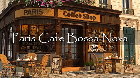 Paris Coffee Shop Ambience with Positive Bossa Nova Music for Relax, Good Mood