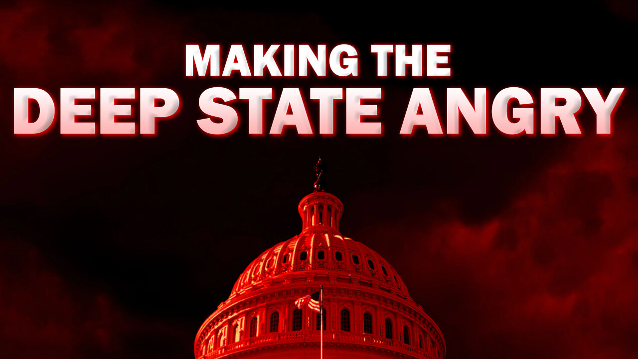 Making the Deep State Angry 03/01/2022