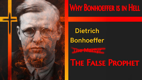 Why Bonhoeffer is in Hell | Pastor Anderson