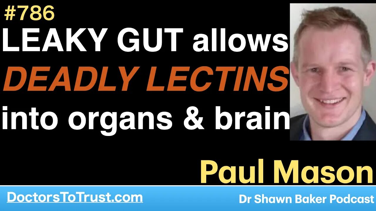 PAUL MASON 8 | LEAKY GUT allows DEADLY LECTINS into organs & brain