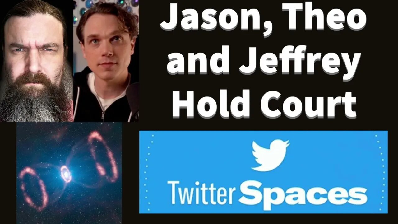 Twitter Spaces: Jason, Theo and Jeffrey Hold Court