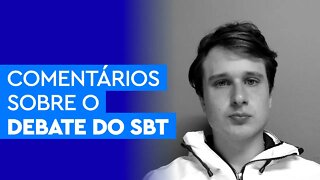 Comentários sobre o debate do SBT