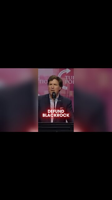Tucker Carlson: You Should Be Rich, Not Blackrock