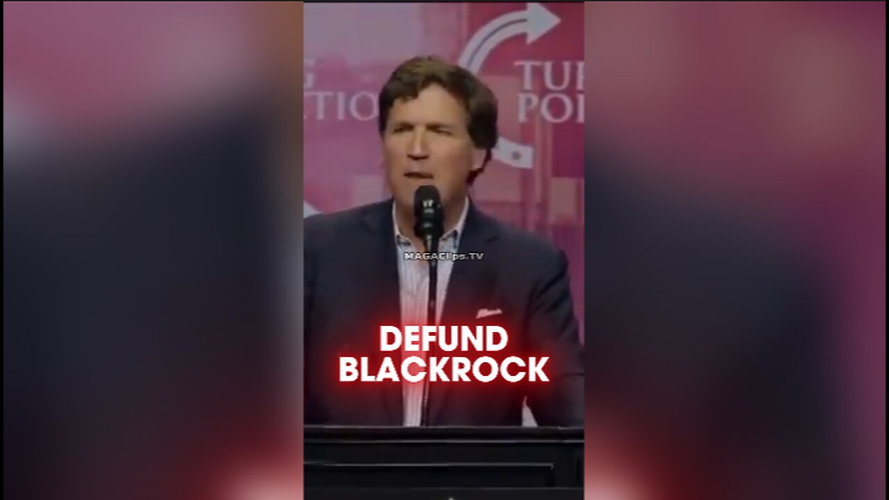 Tucker Carlson: You Should Be Rich, Not Blackrock