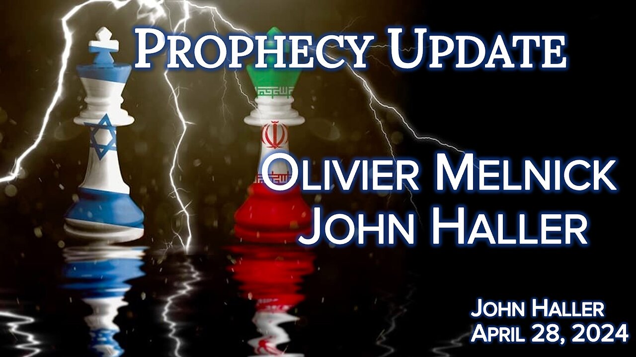 2024 04 28 John Haller's Prophecy Update with Olivier Melnick