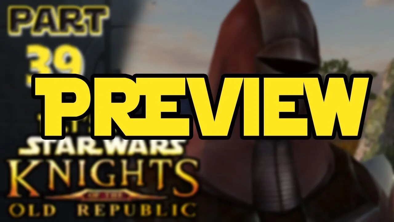 Let's Play Kotor | Episode 39 Preview!