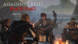 Assassin's Creed IV Black Flag Part 10 - The Next Move