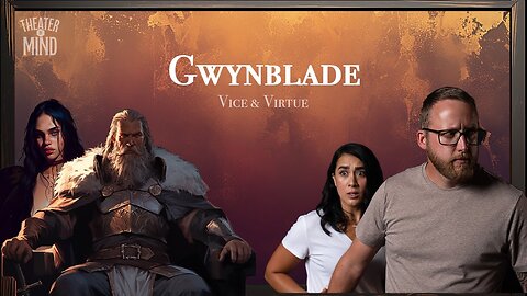 Gwynblade - Ep 7 | Grim Dark D&D | Vice & Virtue | Theater of Mind