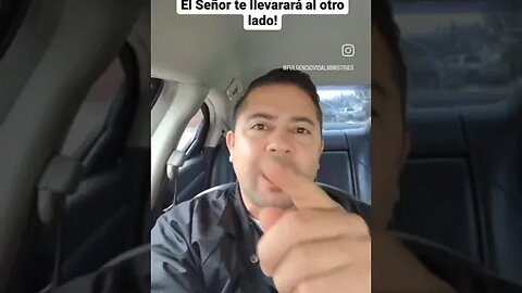 El Señor te llevarará al otro lado!