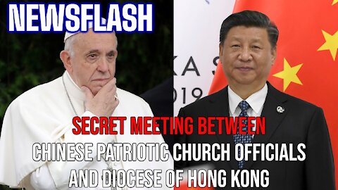 NEWSFLASH: Secret Meeting Between Chinese Patriotic Assoc. Leaders and Diocese of Hong Kong Bishops!