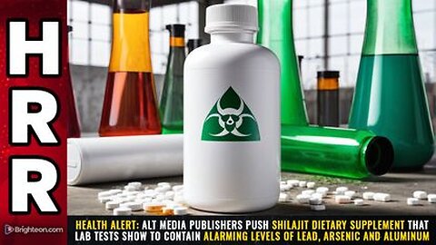 Alt media publishers push Shilajit dietary supplement that contain lead, arsenic & aluminum