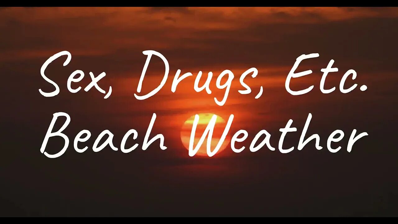 Beach Weather - Sex, Drugs, Etc. (Lyrics)