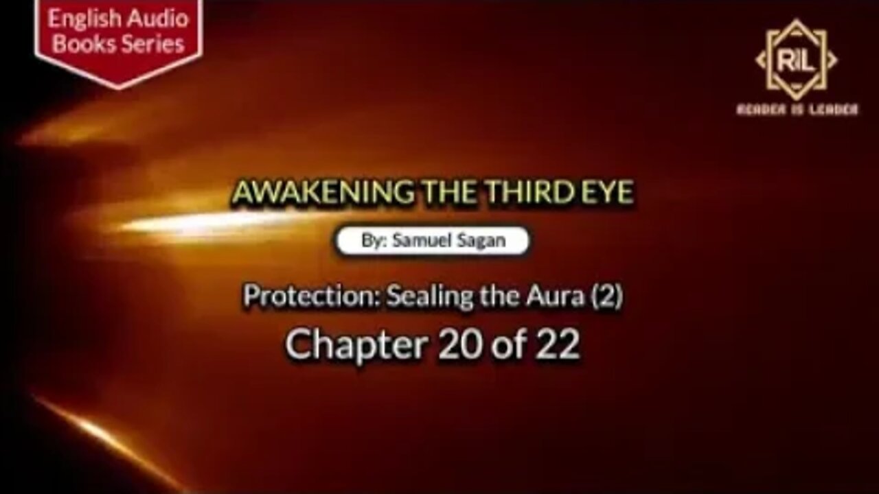 Awakening The Third Eye- Chapter 20 of 22 By "Samuel Sagan" || Reader is Leader