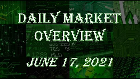 Daily Stock Market Overview June 17, 2021