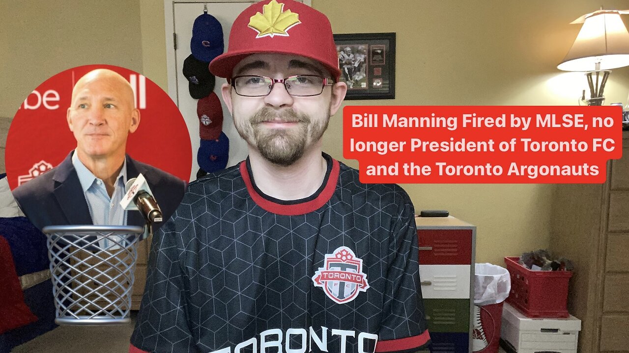 RSR6: Bill Manning Fired By MLSE, no longer President of Toronto FC and the Toronto Argonauts