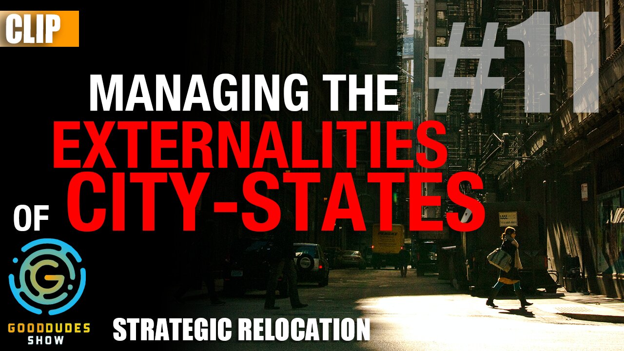 Managing the Externalities of City-States: Strategic Relocation | Good Dudes Show #11 CLIP 2/4