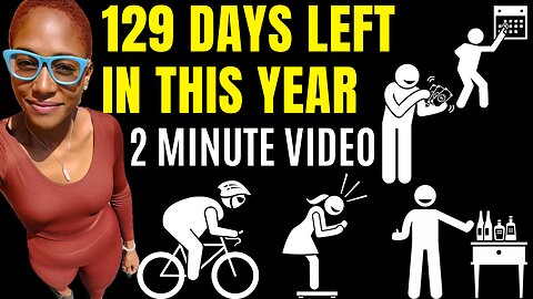 129 days left in this year! (2 minute motivational video)