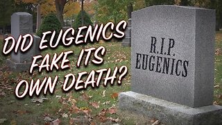 Did Eugenics Fake Its Own Death? - Questions For Corbett