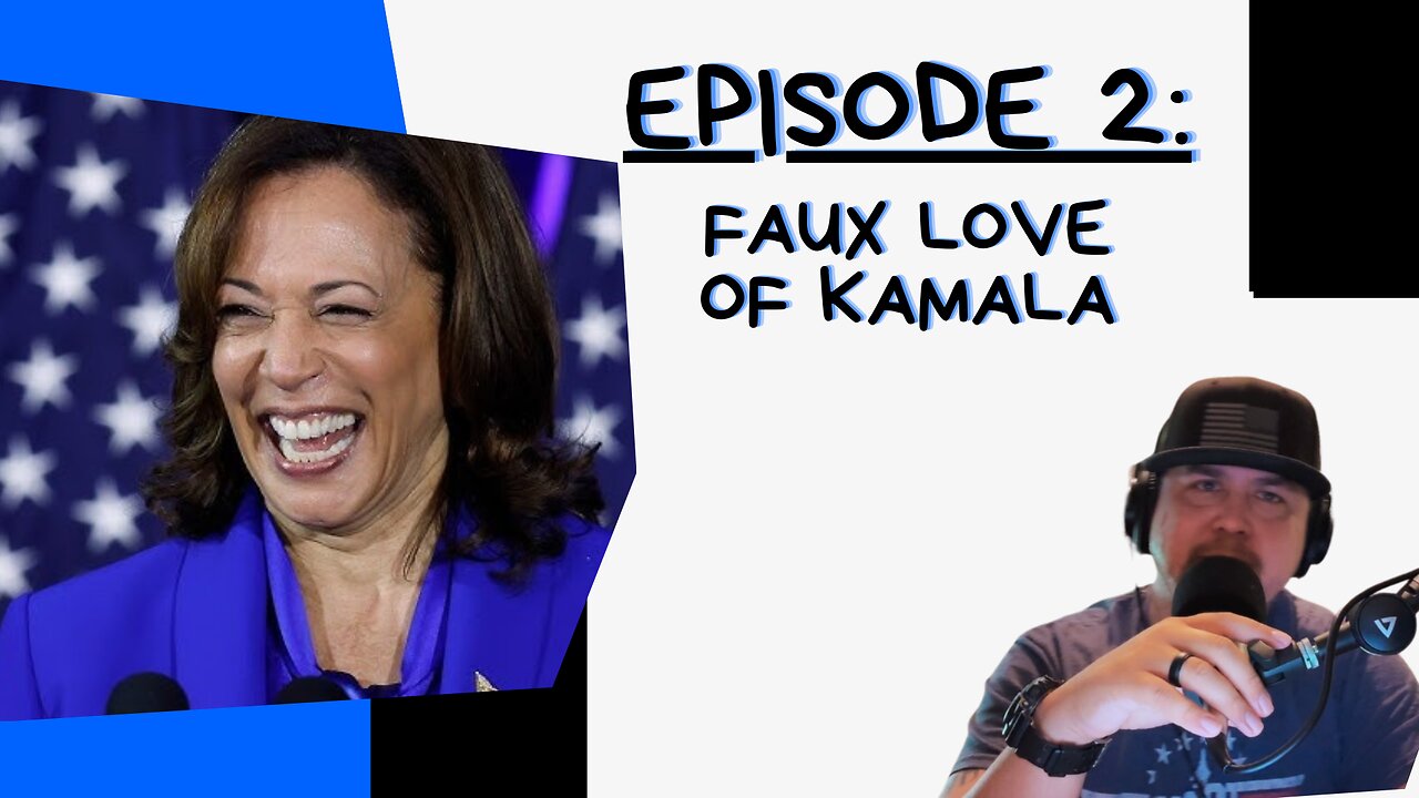 EP 2: Faux Love For Kamala