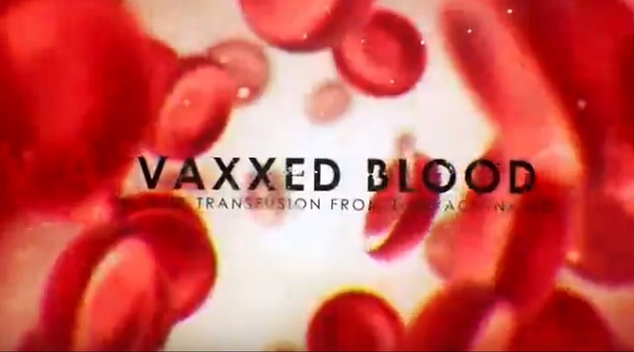 VAXXED CONTAINING MRNA BLOOD - THE ISSUE OF TRANSFUSIONS AFTER COVID VACCINES