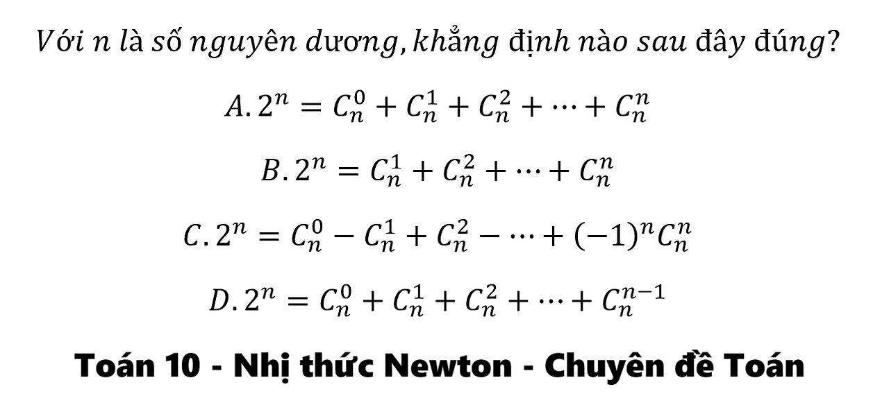 Toán 10: Nhị thức Newton: Với n là số nguyên dương,khẳng định nào sau đây đúng?