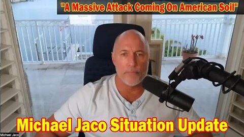 Michael Jaco Situation Update: "A Massive Attack Coming On American Soil That Will Dwarf 9/11?"