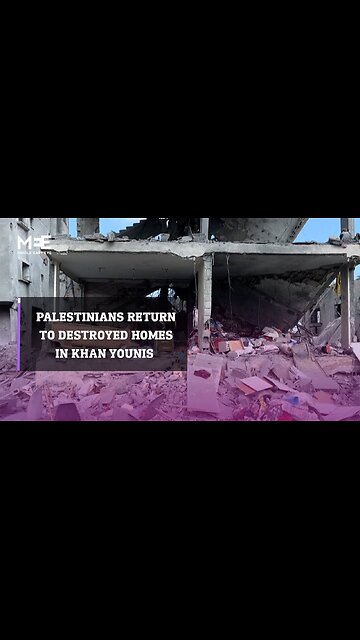 Palestinians return to Khan Younis to find homes destroyed after Israeli military withdraws