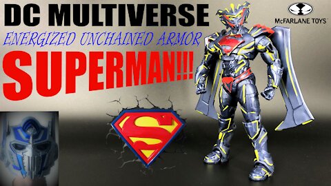 DC Multiverse - Energized Unchained Armor Superman Review