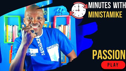 PASSION - Minutes With MinistaMike, FREE COACHING VIDEO