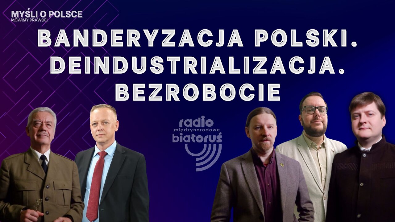 Banderyzacja Polski. Deindustrializacja. Bezrobocie | Myśli o Polsce