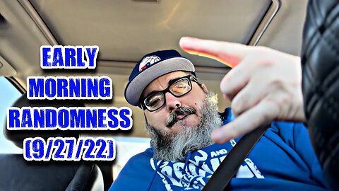 Chad Armes - Early Morning Randomness (9/27/22)