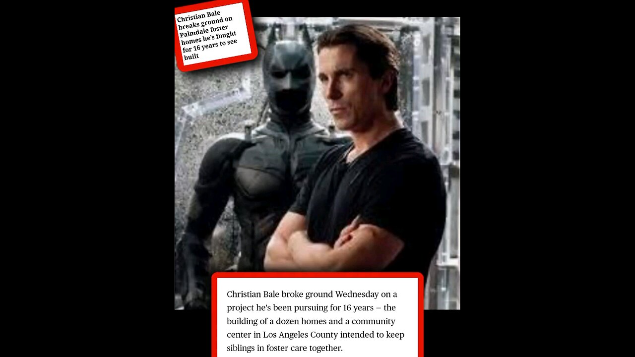 "Christian Bale"AKA Batman "The Dark Knight"Is A True Hero For The Foster Children Of Palmdale CA.😎