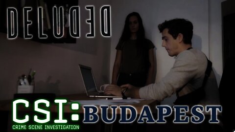 Deluded - CSI: Budapest