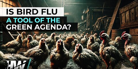 IS BIRD FLU A TOOL OF THE GREEN AGENDA?
