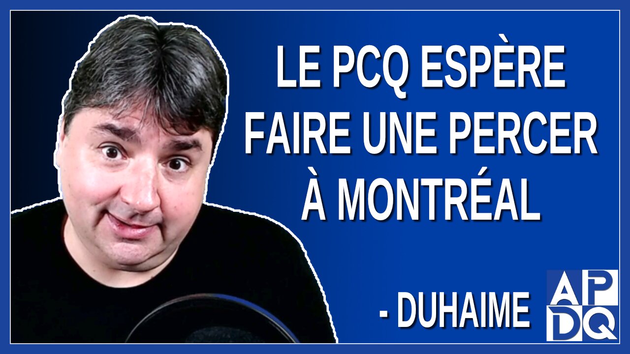 Le PCQ espère faire une percer à Montréal