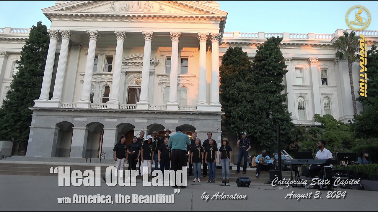 Heal Our Land with America, the Beautiful - Adoration - CA State Capitol