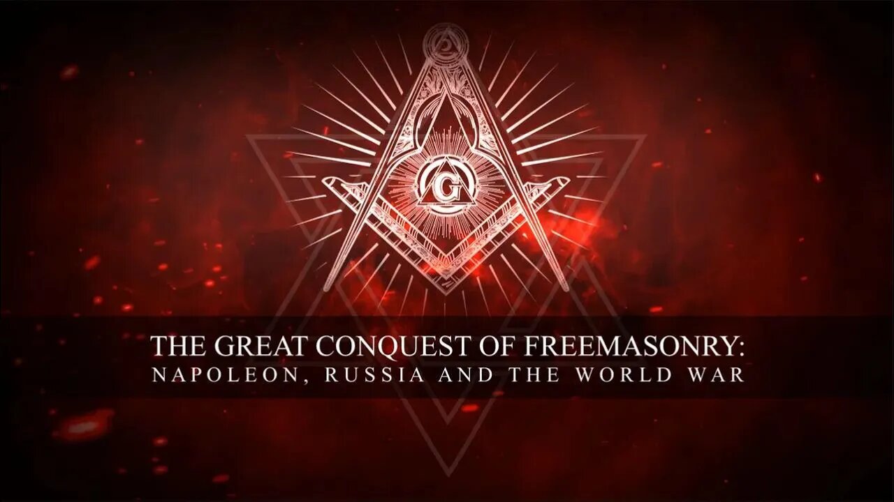 The Great Conquest of Freemasonry: Napoleon, Russia, and The World War