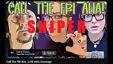 SNIPER 9-19-2024 SamanthaJean "Call The FBI Alia | LIVE Attic Coverage" w/ live chat