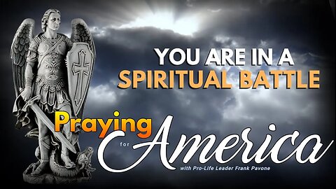 What Kind of Spiritual Battles Are We In? | Praying for America