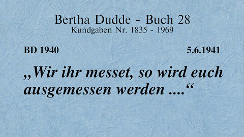 BD 1940 - "WIE IHR MESSET, SO WIRD EUCH AUSGEMESSEN WERDEN ...."