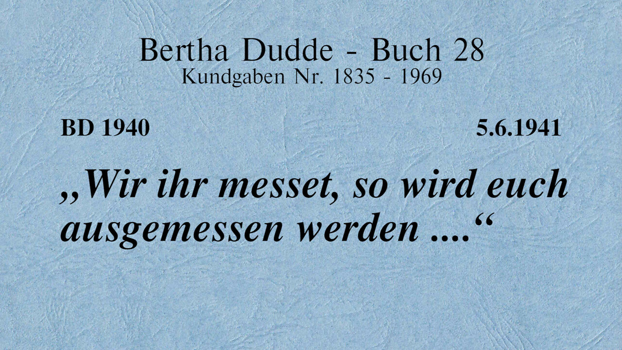 BD 1940 - "WIE IHR MESSET, SO WIRD EUCH AUSGEMESSEN WERDEN ...."