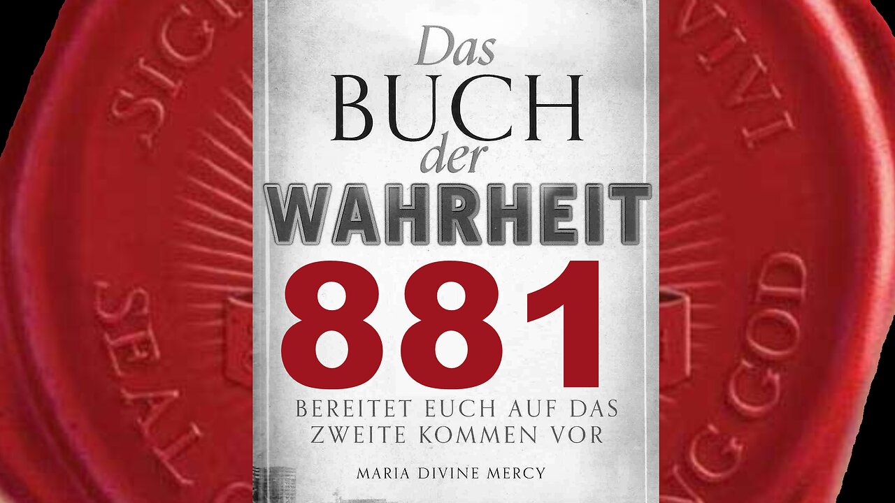 Das Erste Gericht ist nahe, und Ich werde die Bösen beiseite werfen(Buch der Wahrheit Nr 881)