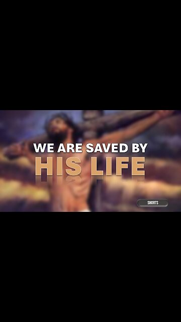 SAVED BY THE LIFE OF CHRIST #shorts
