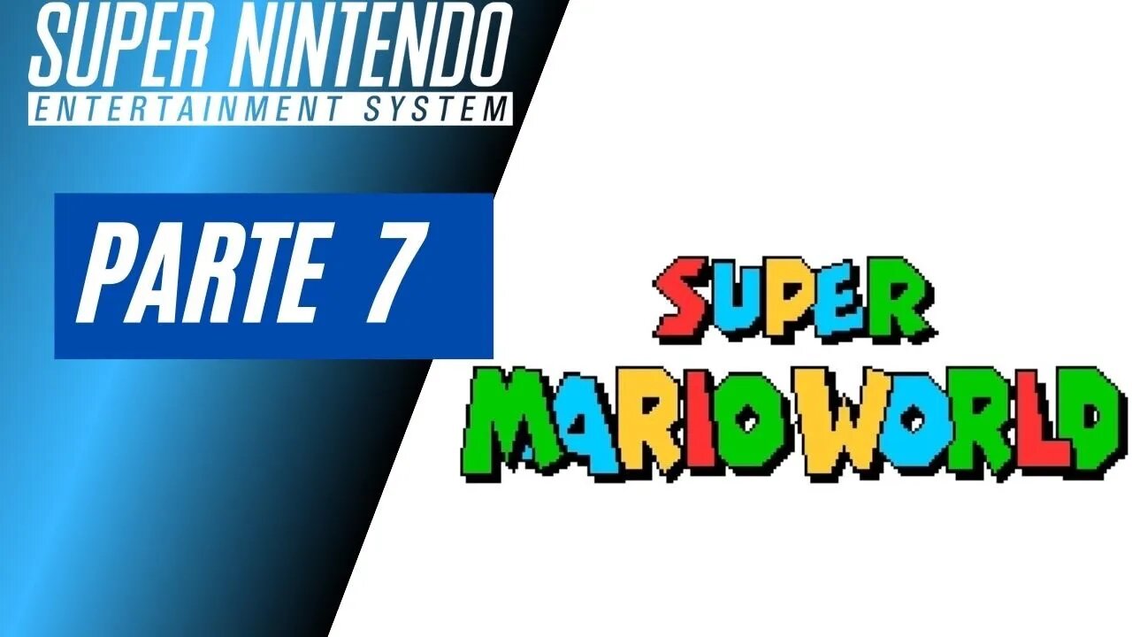 SUPER MARIO WORLD - PARTE 7 (SNES)