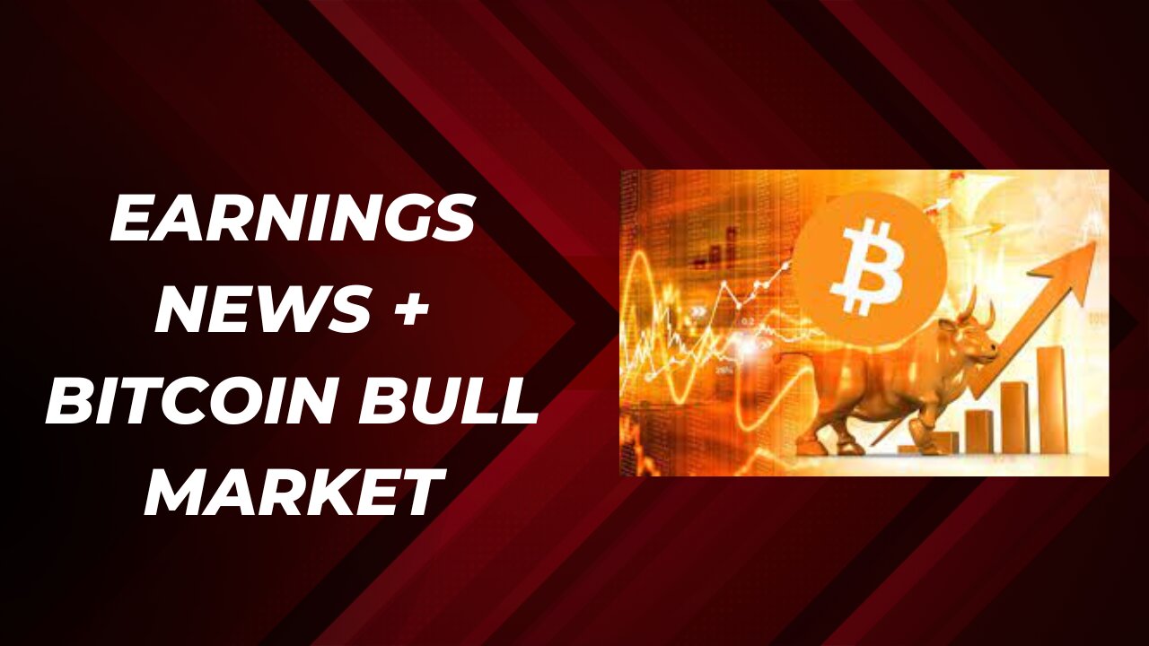 Earnings news + Bitcoin all time high soon?