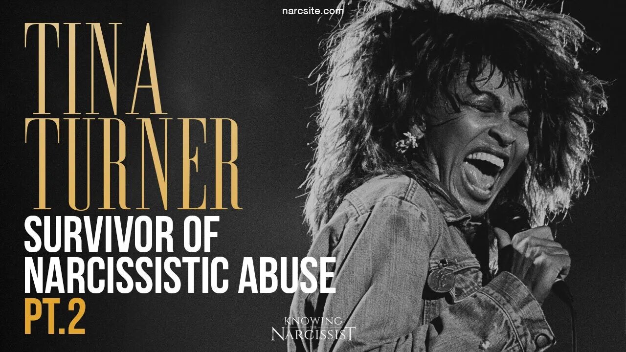 Tina Turner : Survivor of Narcissistic Abuse : Part 2