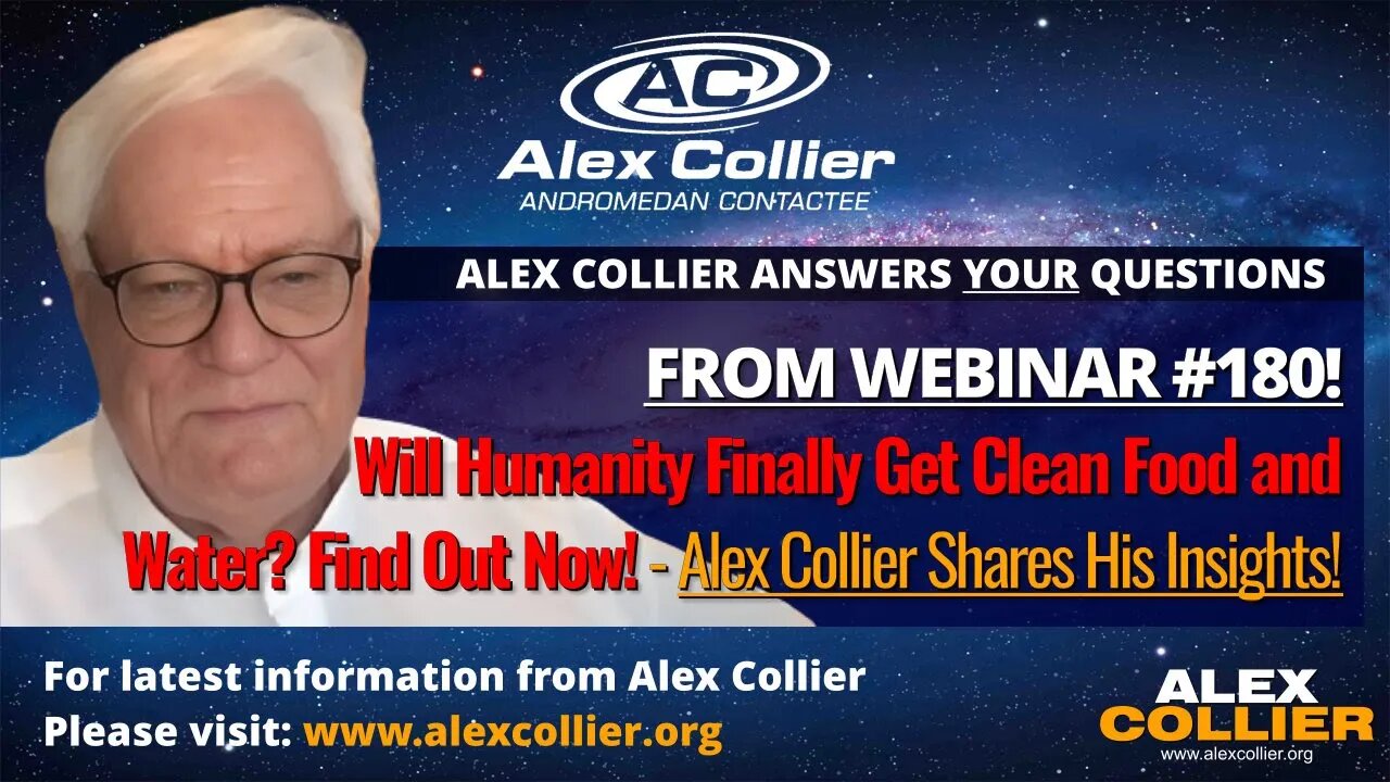 Will Humanity Finally Get Clean Food and Water? Find Out Now! - Alex Collier Shares His Insights!